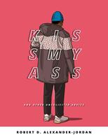   KissMyAss: And Other Unsolicited Advice