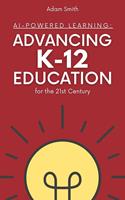   AI-Powered Learning: Advancing K12 Education for the 21st Century
