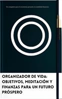 Organizador de Vida: Objetivos, Meditación y Finanzas para un futuro próspero