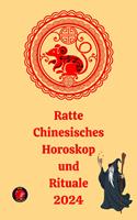   Ratte Chinesisches Horoskop und Rituale 2024