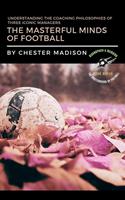   The Masterful Minds of Football: Understanding the Coaching Philosophies of Three Iconic Managers