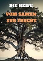   Die Reife: Vom Samen zur Frucht