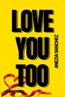   Love You Too