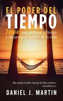 El poder del tiempo: 7 reglas de gestión del tiempo para tomar el control de tu vida
