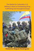   U.S. Military's Role Combatting Colombia's Drug Trafficking and Insurgencies