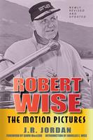   Robert Wise The Motion Pictures - Newly Revised and Updated