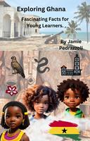   Exploring Ghana : Fascinating Facts for Young Learners