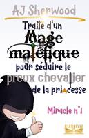 Traité d'un Mage maléfique pour séduire le preux chevalier de la princesse : Miracle n°1