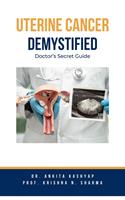   Uterine Cancer Demystified Doctors Secret Guide