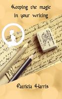   Keeping the Magic in Your Writing