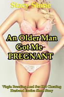 An Older Man Got Me Pregnant (Virgin Breeding Anal Sex Hot Cheating Husband Erotica Short Story)