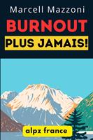   Burnout Plus Jamais! : Conseils Pour Éviter L’épuisement