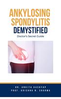 Ankylosing Spondylitis Demystified: Doctor’s Secret Guide
