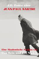   J.D. Ponce über Jean-Paul Sartre: Eine Akademische Analyse von Das Sein und das Nichts