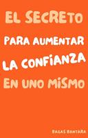 El Secreto Para Aumentar La Confianza En Uno Mismo