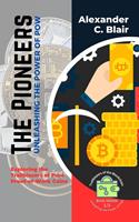   The Pioneers: Unleashing the Power of PoW: Exploring the Trailblazers of Pure Proof-of-Work Coins
