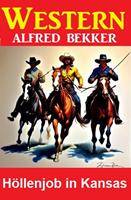   H&ouml;llenjob in Kansas: Alfred Bekker Western
