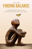   Finding Balance A Comprehensive Guide to Self-Regulation and Emotional Well-Being