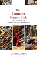   The Cataract Mastery Bible: Your Blueprint for Complete Cataract Management
