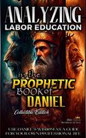   Analyzing Labor Education in the Prophetic Books of Daniel