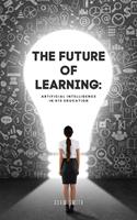   The Future of Learning: Artificial Intelligence in K12 Education