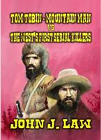 Tom Tobin - Mountain Man vs The West's First Serial Killers