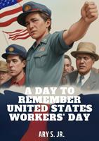 A Day to Remember: United States Workers'Day