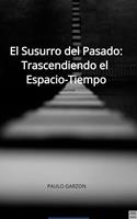   El Susurro del Pasado: Trascendiendo el Espacio-Tiempo