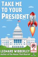 Take Me to Your President