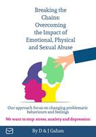   Breaking the Chains: Overcoming the Impact of Emotional, Physical, and Sexual Abuse