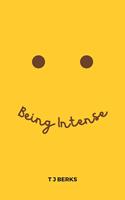   Being Intense