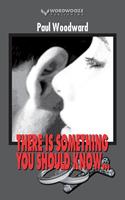   There Is Something You Should Know…