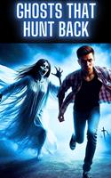   Ghosts That Hunt Back
