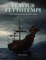   Flavius Fettotempi: Into the Mouth of the Lion