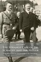   The Strange Case of Dr. Schacht And Mr. Hitler Freemasonry and the Nazi Swastika in the Third Reich
