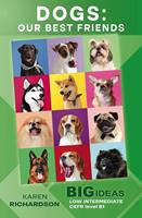   Dogs: Our Best Friends (Big Ideas: Low Intermediate)