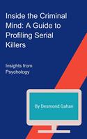   Inside the Criminal Mind: A Guide to Profiling Serial Killers