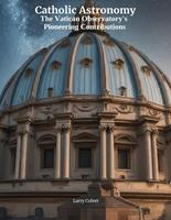   Catholic Astronomy: The Vatican Observatory's Pioneering Contributions
