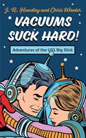 Vacuums Suck Hard! Adventures of the USS Big Stick
