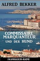 Commissaire Marquanteur und der Hund: Frankreich Krimi