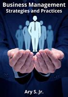   Business Management: Strategies and Practices