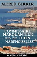   Commissaire Marquanteur und die toten Mademoiselles: Frankreich Krimi