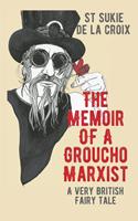   Memoir Of A Groucho Marxist: A Very British Fairy Tale