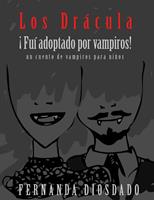 Los Drácula ¡fui adoptado por vampiros! : un cuento de vampiros para niños