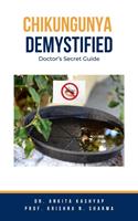   Chikungunya Demystified: Doctor’s Secret Guide