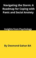   Navigating the Storm: A Roadmap for Coping with Panic and Social Anxiety