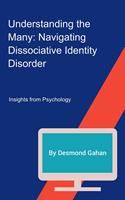   Understanding the Many: Navigating Dissociative Identity Disorder