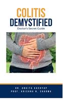   Colitis Demystified: Doctor's Secret Guide
