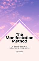   The Manifestation Method