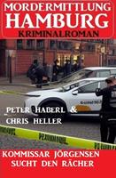   Kommissar Jörgensen sucht den Rächer: Mordermittlung Hamburg Kriminalroman